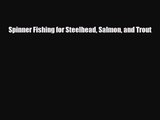 [PDF Download] Spinner Fishing for Steelhead Salmon and Trout [PDF] Full Ebook