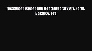 [PDF Download] Alexander Calder and Contemporary Art: Form Balance Joy [Download] Online