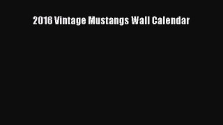 [PDF Download] 2016 Vintage Mustangs Wall Calendar [Read] Full Ebook