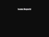 [PDF Download] Isamu Noguchi [Read] Full Ebook