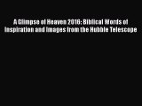 [PDF Download] A Glimpse of Heaven 2016: Biblical Words of Inspiration and Images from the