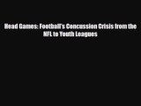[PDF Download] Head Games: Football's Concussion Crisis from the NFL to Youth Leagues [PDF]