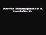 PDF Download Fever of War: The Influenza Epidemic in the U.S. Army during World War I Read