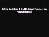 PDF Download Making Medicines: A Brief History of Pharmacy and Pharmaceuticals Read Full Ebook