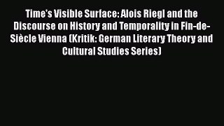 [PDF Download] Time's Visible Surface: Alois Riegl and the Discourse on History and Temporality