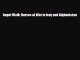 PDF Download Angel Walk: Nurses at War in Iraq and Afghanistan Read Full Ebook