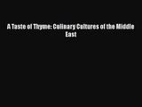 Read A Taste of Thyme: Culinary Cultures of the Middle East Ebook Free