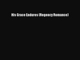 [PDF Download] His Grace Endures (Regency Romance) [PDF] Online