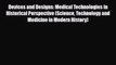 PDF Download Devices and Designs: Medical Technologies in Historical Perspective (Science Technology