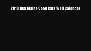 [PDF Download] 2016 Just Maine Coon Cats Wall Calendar [Download] Full Ebook