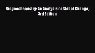 [PDF Download] Biogeochemistry: An Analysis of Global Change 3rd Edition [Read] Full Ebook