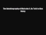 [PDF Download] The Autobiography of Malcolm X: As Told to Alex Haley [Read] Full Ebook