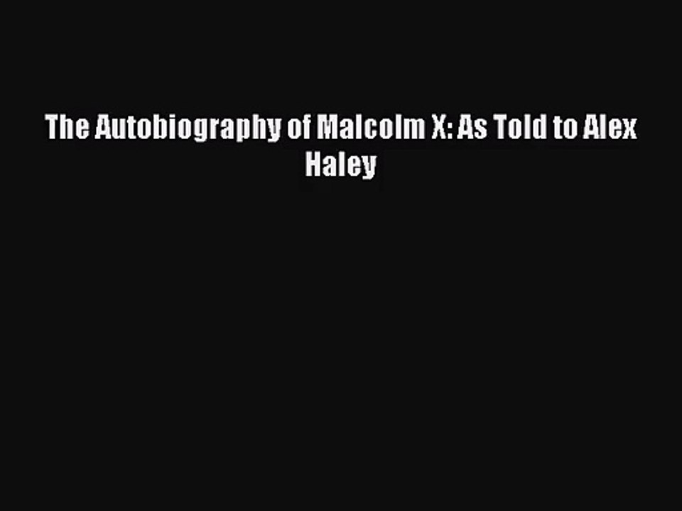 [PDF Download] The Autobiography of Malcolm X: As Told to Alex Haley [Read] Full Ebook