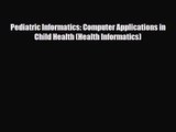 PDF Download Pediatric Informatics: Computer Applications in Child Health (Health Informatics)