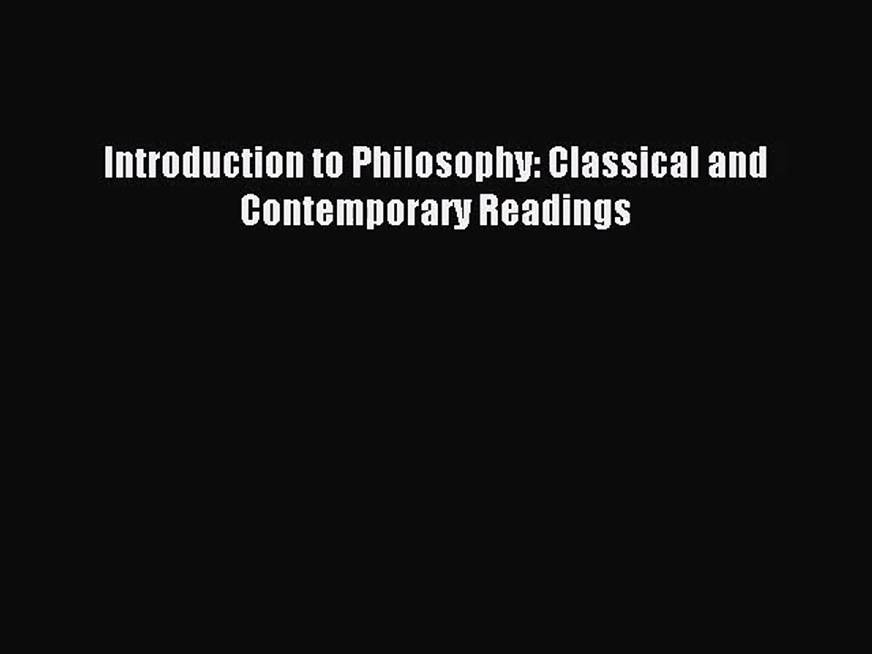 [PDF Download] Introduction to Philosophy: Classical and Contemporary Readings [Download] Full
