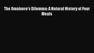 [PDF Download] The Omnivore's Dilemma: A Natural History of Four Meals [Download] Online