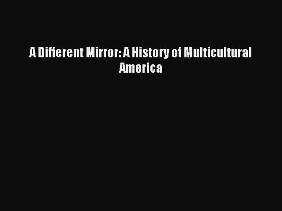 [PDF Download] A Different Mirror: A History of Multicultural America [Read] Full Ebook