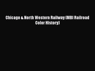 [PDF Download] Chicago & North Western Railway (MBI Railroad Color History) [Read] Full Ebook