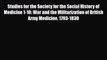 PDF Download Studies for the Society for the Social History of Medicine 1-10: War and the Militarization