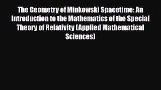 PDF Download The Geometry of Minkowski Spacetime: An Introduction to the Mathematics of the