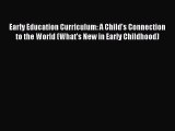 [PDF Download] Early Education Curriculum: A Child's Connection to the World (What's New in