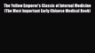 PDF Download The Yellow Emperor's Classic of Internal Medicine (The Most Important Early Chinese