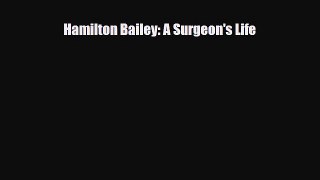 PDF Download Hamilton Bailey: A Surgeon's Life PDF Full Ebook
