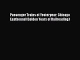 [PDF Download] Passenger Trains of Yesteryear: Chicago Eastbound (Golden Years of Railroading)