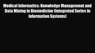 PDF Download Medical Informatics: Knowledge Management and Data Mining in Biomedicine (Integrated