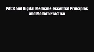 PDF Download PACS and Digital Medicine: Essential Principles and Modern Practice Read Full