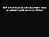 [PDF Download] BMW Welt: From Vision to Reality (von der vision zur realitat) (English and