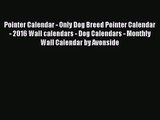 [PDF Download] Pointer Calendar - Only Dog Breed Pointer Calendar - 2016 Wall calendars - Dog
