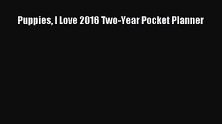 [PDF Download] Puppies I Love 2016 Two-Year Pocket Planner [PDF] Online