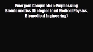 PDF Download Emergent Computation: Emphasizing Bioinformatics (Biological and Medical Physics