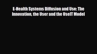 PDF Download E-Health Systems Diffusion and Use: The Innovation the User and the UseIT Model