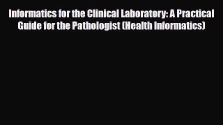 PDF Download Informatics for the Clinical Laboratory: A Practical Guide for the Pathologist