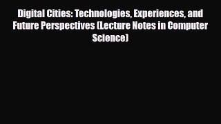PDF Download Digital Cities: Technologies Experiences and Future Perspectives (Lecture Notes