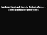 [PDF Download] Freshman Running - A Guide for Beginning Runners (Running Planet College of