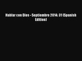 [PDF Download] Hablar con Dios - Septiembre 2014: 31 (Spanish Edition) [Download] Online
