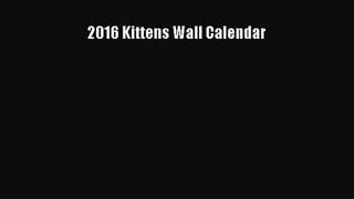 PDF Download - 2016 Kittens Wall Calendar Download Full Ebook