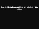 [PDF Download] Practical Metallurgy and Materials of Industry (6th Edition) [Download] Full