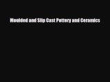 [PDF Download] Moulded and Slip Cast Pottery and Ceramics [Read] Online