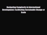 [PDF Download] Navigating Complexity in International Development: Facilitating Sustainable