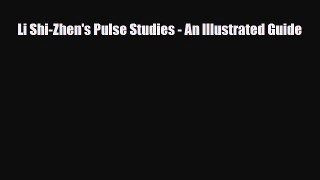 PDF Download Li Shi-Zhen's Pulse Studies - An Illustrated Guide PDF Full Ebook