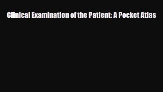 PDF Download Clinical Examination of the Patient: A Pocket Atlas Read Full Ebook