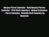 [PDF Download] Amazon Parrot Calendar - Only Amazon Parrots Calendar - 2016 Wall calendars