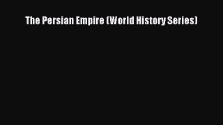 [PDF Download] The Persian Empire (World History Series) [Read] Online