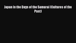 [PDF Download] Japan in the Days of the Samurai (Cultures of the Past) [PDF] Full Ebook