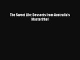 Read The Sweet Life: Desserts from Australia's MasterChef PDF Free