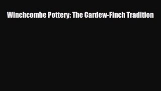 [PDF Download] Winchcombe Pottery: The Cardew-Finch Tradition [Download] Full Ebook